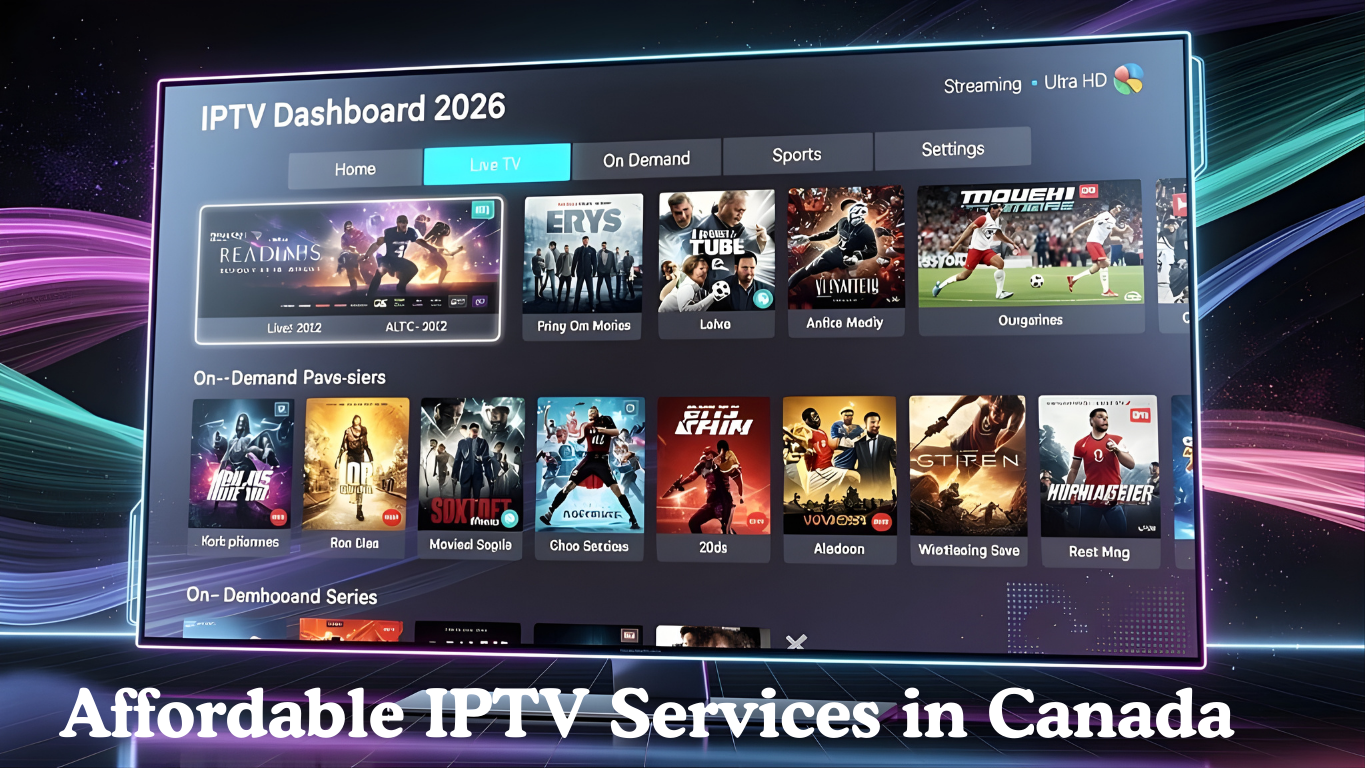 Affordable IPTV Services in Canada: A Complete Guide to Cost-Effective Streaming