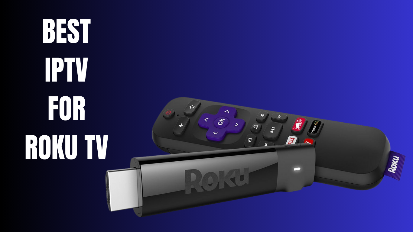 Best IPTV for Roku: A Complete Guide to IPTV Canada Streaming