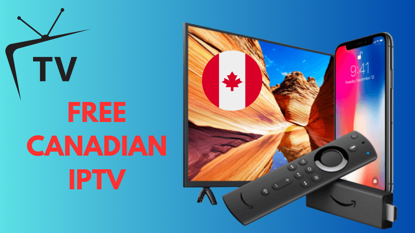 Free Canadian IPTV: The Complete Guide to IPTV Canada Streaming (2026)