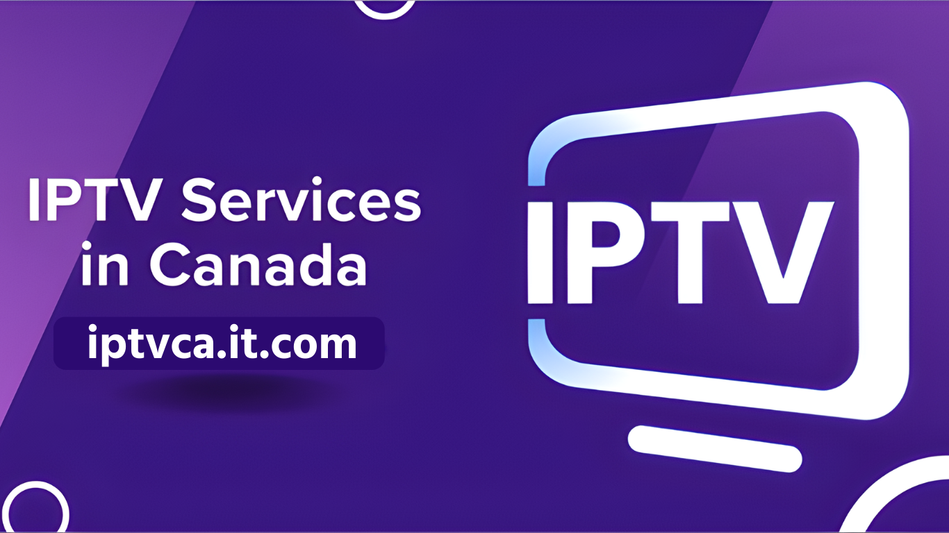 The Ultimate Guide to IPTV Canada Services